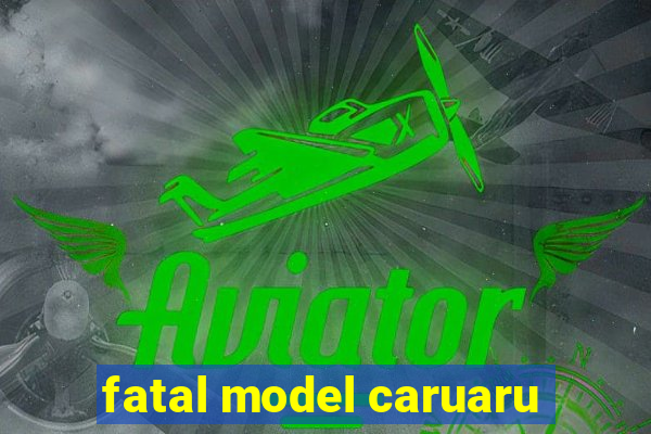 fatal model caruaru